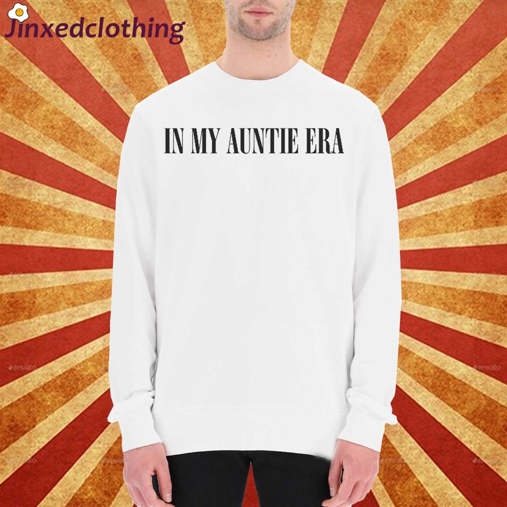 In My Auntie Era Sweatshirt Auntie Shirt Auntie 